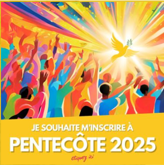 Pentecôte 2025 Les inscriptions sont ouvertes